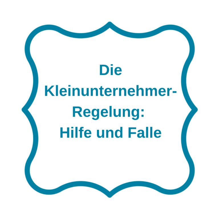 Die Kleinunternehmer-Regelung: Hilfe und Falle