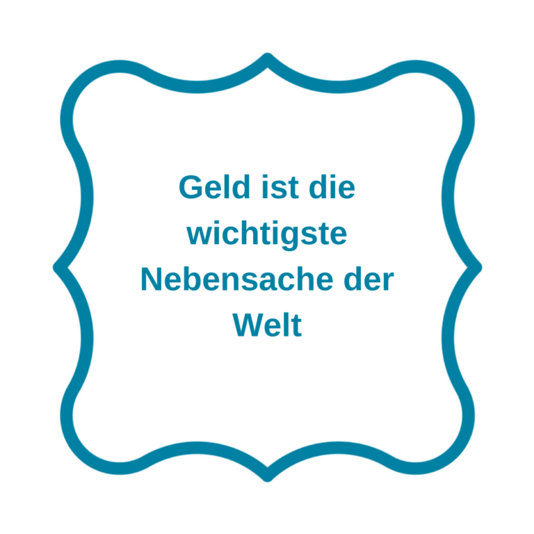 Geld ist die wichtigste Nebensache der Welt