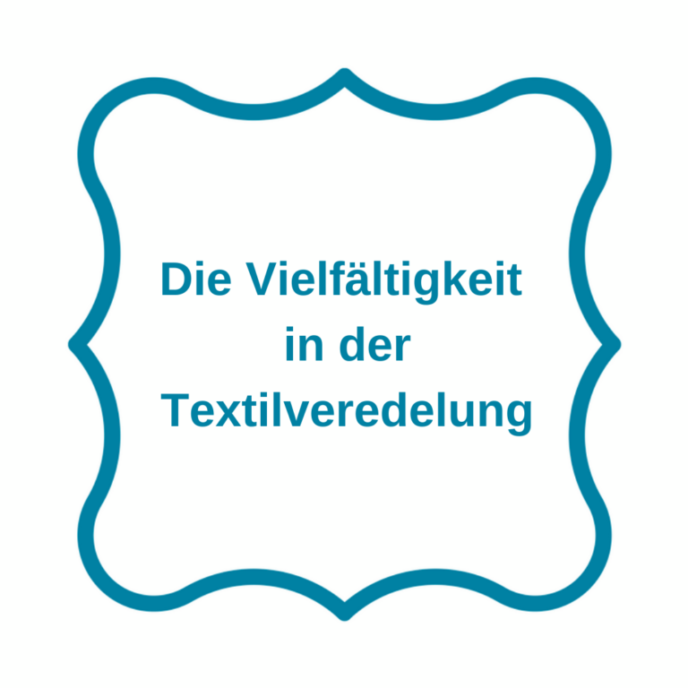 Die Vielfältigkeit in der Textilveredelung